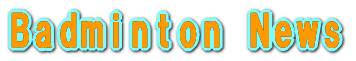 Badminton News 2004